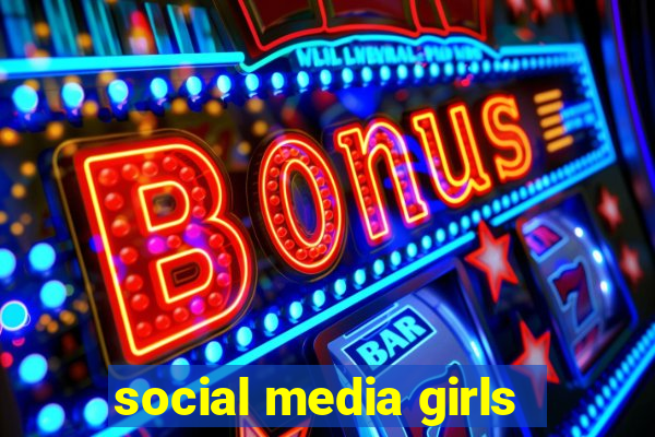 social media girls